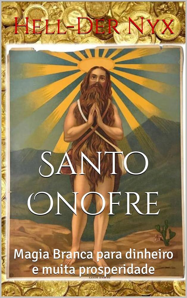 Oração de Santo Onofre: Poder e Proteção para Todas as Necessidades